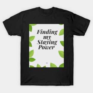 Finding my Staying Power T-Shirt